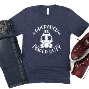 Prepared For Diaper Duty Diapers T-Shirt Funny Diaper Duty Tee Dad Tshirt Humorous Tshirt Tshirt