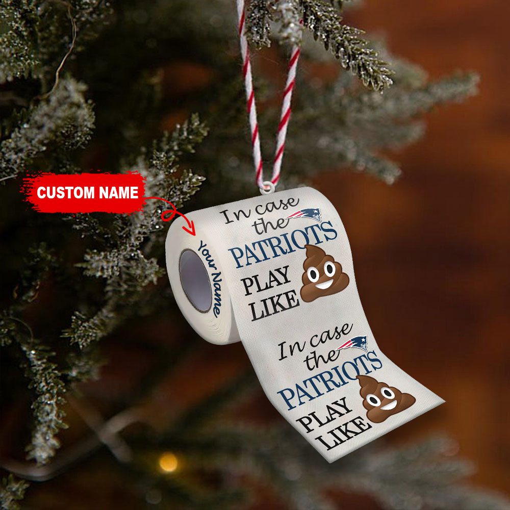 New-England-Patriots-In-Case-NFL-Teams-Play-Like-Shit-Super-Bowl-Gag-Gift-Personalized-Ornament-WOM1194 New England Patriots In Case NFL Teams Play Like Shit Super Bowl Gag Gift Personalized Ornament WOM1194