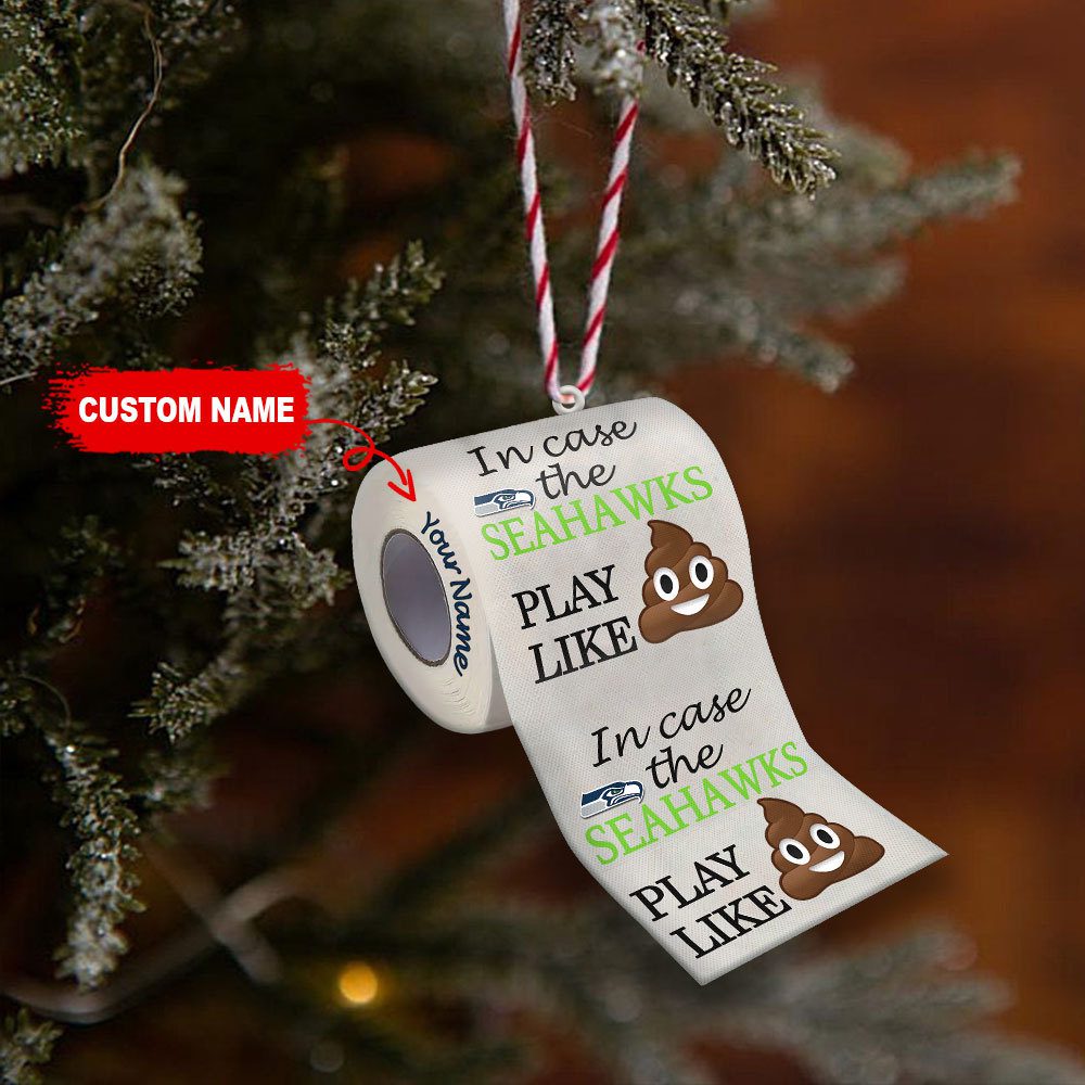 Seattle-Seahawks-In-Case-NFL-Teams-Play-Like-Shit-Super-Bowl-Gag-Gift-Personalized-Ornament-WOM1206 Seattle Seahawks In Case NFL Teams Play Like Shit Super Bowl Gag Gift Personalized Ornament WOM1206
