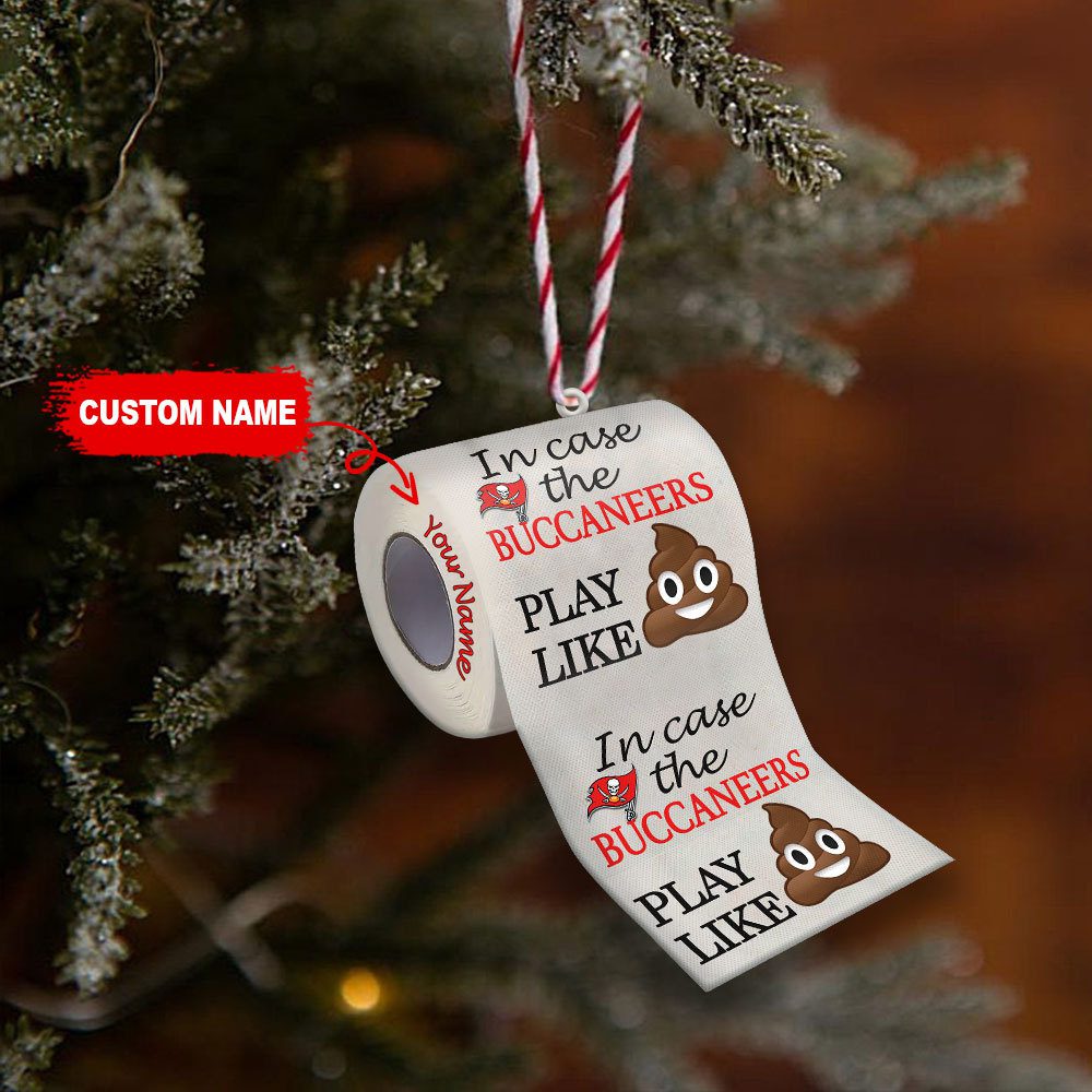 Tampa-Bay-Buccaneers-In-Case-NFL-Teams-Play-Like-Shit-Super-Bowl-Gag-Gift-Personalized-Ornament-WOM1203 Tampa Bay Buccaneers In Case NFL Teams Play Like Shit Super Bowl Gag Gift Personalized Ornament WOM1203