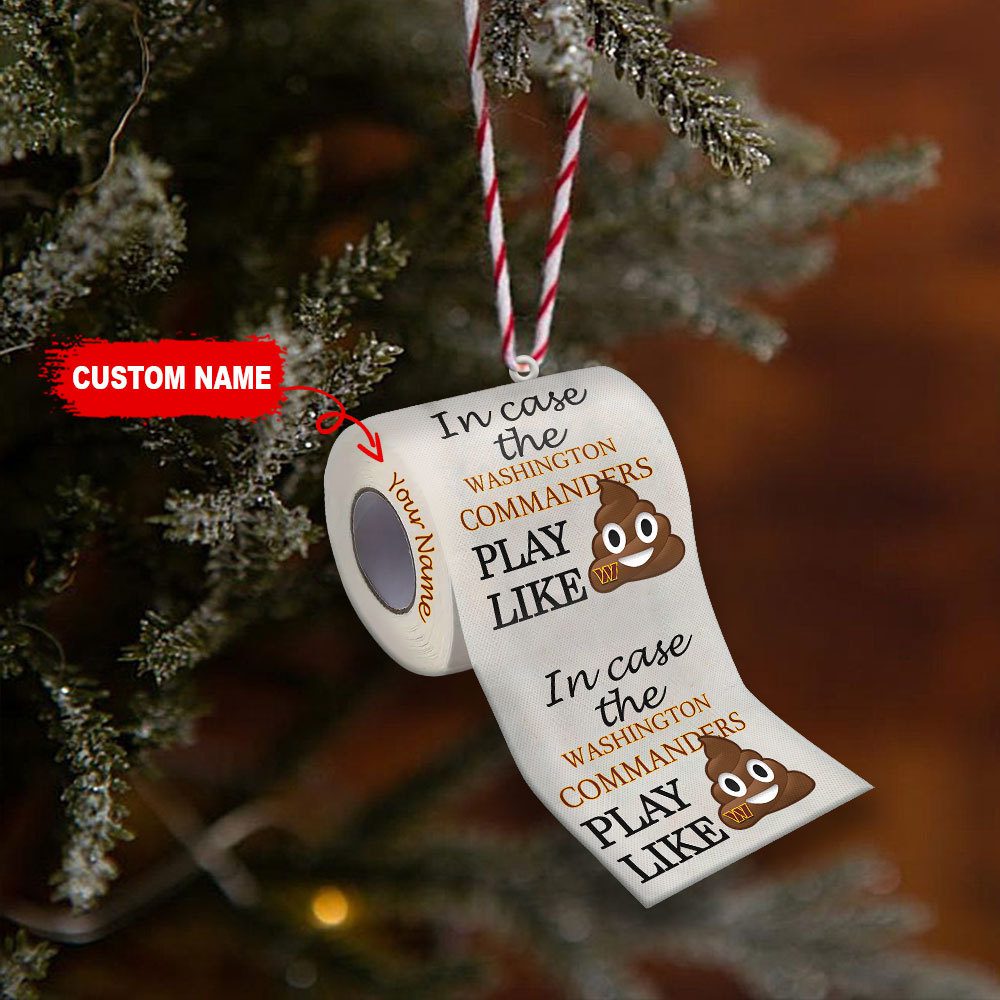Washington-Commanders-In-Case-NFL-Teams-Play-Like-Shit-Super-Bowl-Gag-Gift-Personalized-Ornament-WOM1205 Washington Commanders In Case NFL Teams Play Like Shit Super Bowl Gag Gift Personalized Ornament WOM1205